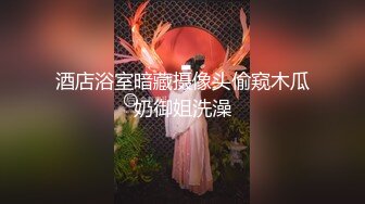 “舔我的龟头全部吞下去”年度精心整理之二汤不热内部疯传自拍一部比一部激烈刺激妹子露脸叫声骚对白淫荡