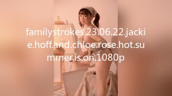 familystrokes.23.06.22.jackie.hoff.and.chloe.rose.hot.summer.is.on.1080p