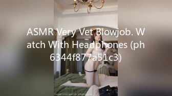 ASMR Very Vet Blowjob. Watch With Headphones (ph6344f877a51c3)