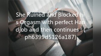 She Ruined and Blocked his Orgasm with perfect Handjob and then continues ! (ph6399d5126a187)